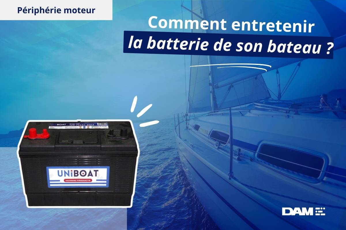 Comment entretenir la batterie de son bateau ?